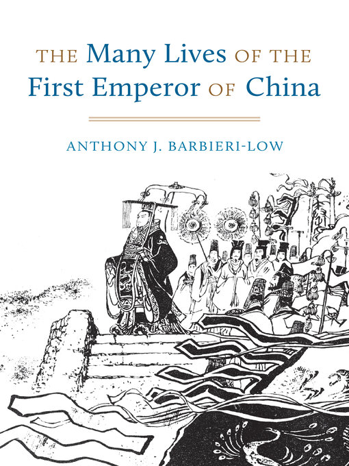 Title details for The Many Lives of the First Emperor of China by Anthony J. Barbieri-Low - Wait list